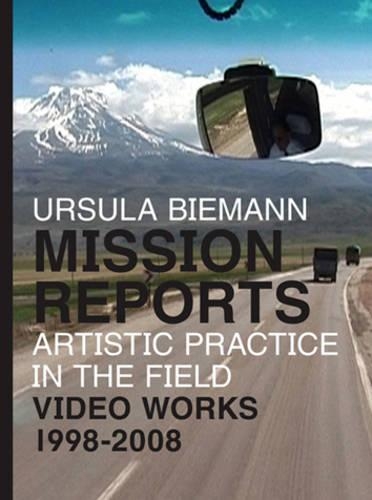 Бумажная книга «Ursula Biemann: Mission Reports - Artistic Practice in the Field - Video Works 1998-2008», авторов Анжела Димитракаки, Ян-Эрик Лундстрем, Венди С. Хесфорд - фото №1