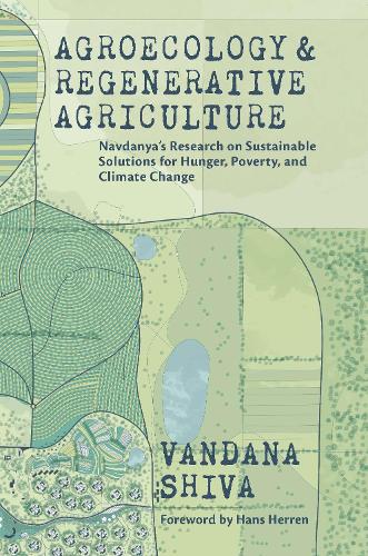Бумажная книга «Agroecology and Regenerative Agriculture: An Evidence-based Guide to Sustainable Solutions for Hunger, Poverty, and Climate Change», автор Вандана Шива - фото №1