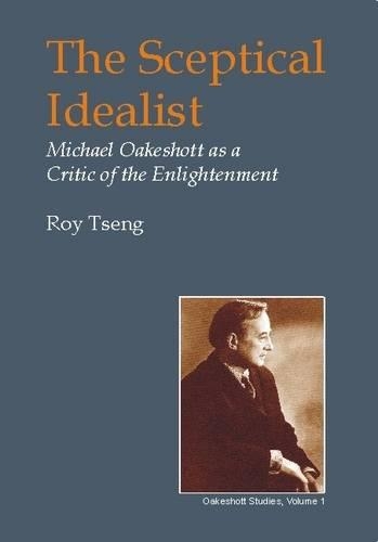 Паперова книга «Sceptical Idealist: Michael Oakeshott as a Critic of the Enlightenment», автор Рой Ценг - фото №1