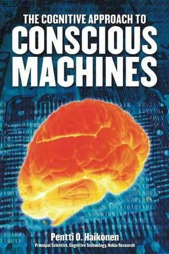 Бумажная книга «Cognitive Approach to Conscious Machines», автор Пентти О. Хайконен - фото №1