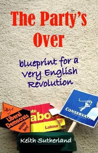 Бумажная книга «Party's Over: Blueprint for a Very English Revolution», автор Кит Сазерленд - фото №1
