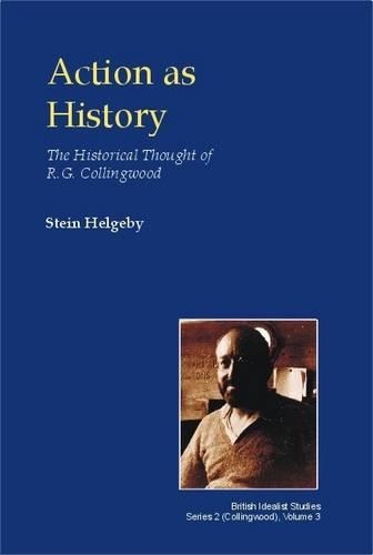 Бумажная книга «Action as History: The Historical Thought of R.G. Collingwood», автор Стейн Хельгеби - фото №1