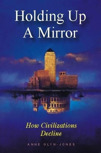 Бумажная книга «Holding Up a Mirror: How Civilizations Decline», автор Энн Глин-Джонс - фото №1