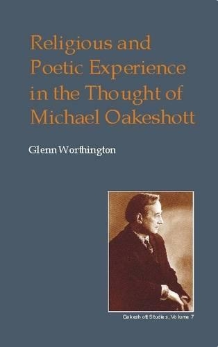 Бумажная книга «Religious and Poetic Experience in the Thought of Michael Oakeshott», автор Гленн Уортингтон - фото №1