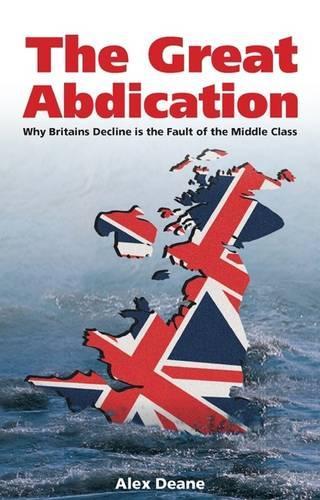 Бумажная книга «Great Abdication: Why Britain's Decline is the Fault of the Middle Class», автор Александр Дин - фото №1