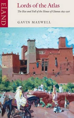 Бумажная книга «Lords of the Atlas: The Rise and Fall of the House of Glaoua 1893-1956», автор Гэвин Максвелл - фото №1