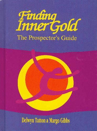Бумажная книга «Finding Inner Gold: The Prospector's Guide», авторов Дельвин Таттон, Марго Гиббс - фото №1