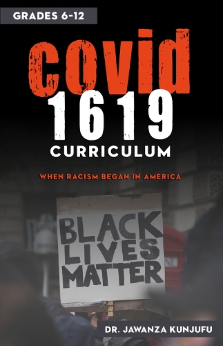 Бумажная книга «COVID 1619 Curriculum: When Racism began in America grades 6-12», автор Джаванза Кунджуфу - фото №1