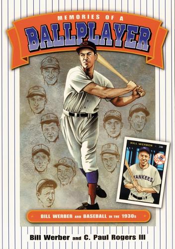 Бумажная книга «Memories of a Ballplayer: Bill Werber and Baseball in the 1930s», авторов Билл Вербер, К. Пол Роджерс - фото №1