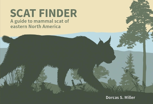 Паперова книга «Scat Finder: A Guide to Mammal Scat of Eastern North America», автор Доркас С. Міллер - фото №1