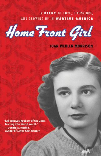 Паперова книга «Home Front Girl: A Diary of Love, Literature, and Growing Up in Wartime America», автор Джоан Велен Моррісон - фото №1
