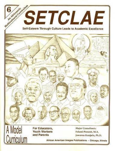 Бумажная книга «SETCLAE, Sixth Grade: Self-Esteem Through Culture Leads to Academic Excellence», авторов Фолами Прескотт, Джаванза Кунджуфу - фото №1