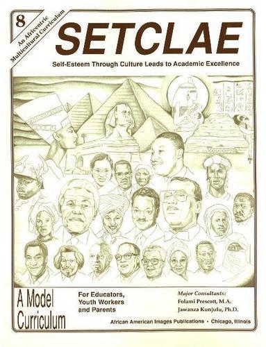 Бумажная книга «SETCLAE, Eighth Grade: Self-Esteem Through Culture Leads to Academic Excellence», авторов Фолами Прескотт, Джаванза Кунджуфу - фото №1