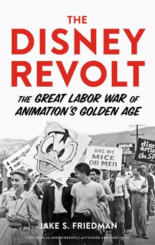 Бумажная книга «The Disney Revolt: The Great Labor War of Animation's Golden Age», автор Джейк С. Фридман - фото №1