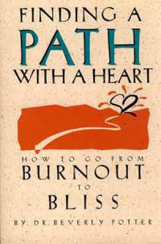 Бумажная книга «Finding a Path with a Heart: How to Go from Burnout to Bliss», автор Беверли Поттер - фото №1