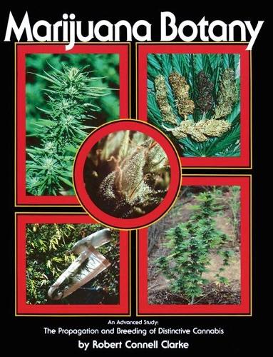 Бумажная книга «Marijuana Botany: An Advanced Study: The Propagation and Breeding of Distinctive Cannabis», автор Роберт Коннелл Кларк - фото №1
