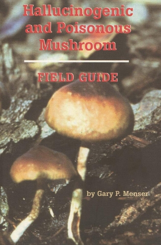 Паперова книга «Hallucinogenic and Poisonous Mushroom Field Guide», автор Гері П. Менсер - фото №1