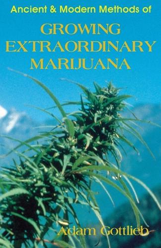 Бумажная книга «Growing Extraordinary Marijuana», автор Адам Готлиб - фото №1