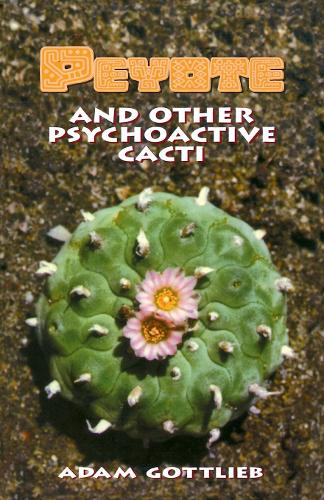 Бумажная книга «Peyote and Other Psychoactive Cacti», автор Адам Готлиб - фото №1