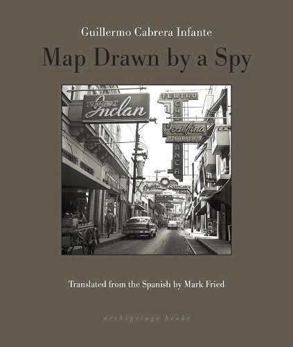 Бумажная книга «Map Drawn By A Spy», автор Гильермо Кабрера Инфанте - фото №1