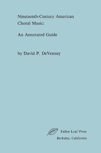 Паперова книга «Nineteenth-Century American Choral Music: An Annotated Guide», автор Девід П. ДеВенні - фото №1