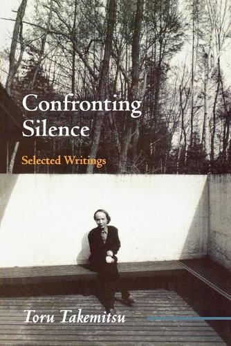 Бумажная книга «Confronting Silence: Selected Writings», авторов Гленн Глазоу, Сэйдзи Одзава, Тору Такемицу, Йошико Какудо - фото №1