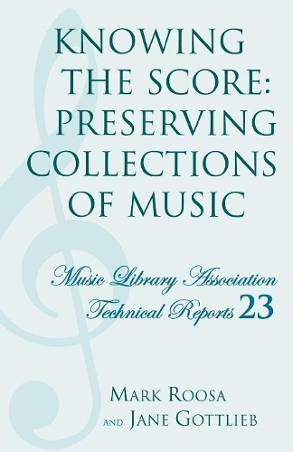 Бумажная книга «Knowing the Score: Preserving Collections of Music», авторов Джейн Готлиб, Марк Руза - фото №1