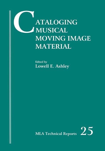 Паперова книга «Cataloging Musical Moving Image Material», автор Лоуелл Ешлі - фото №1