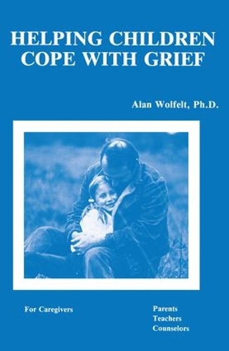 Бумажная книга «Helping Children Cope With Grief», автор Алан Вулфельт - фото №1