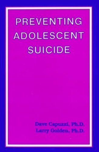 Паперова книга «Preventing Adolescent Suicide», авторів Дейв Капуцці, Ларрі Голден - фото №1