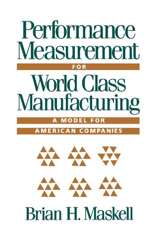 Паперова книга «Performance Measurement for World Class Manufacturing: A Model for American Companies», автор Брайан Х. Маскелл - фото №1