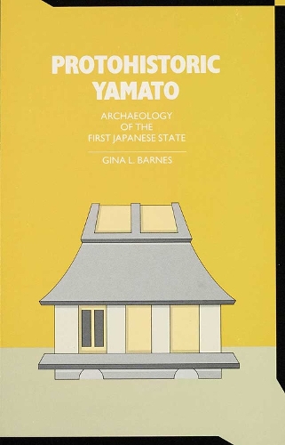 Бумажная книга «Protohistoric Yamato: Archaeology of the First Japanese State», автор Джина Барнс - фото №1