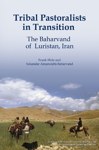 Бумажная книга «Tribal Pastoralists in Transition Volume 100: The Baharvand of Luristan, Iran», авторов Фрэнк Хоул, Секандар Аманолахи-Бахарванд - фото №1