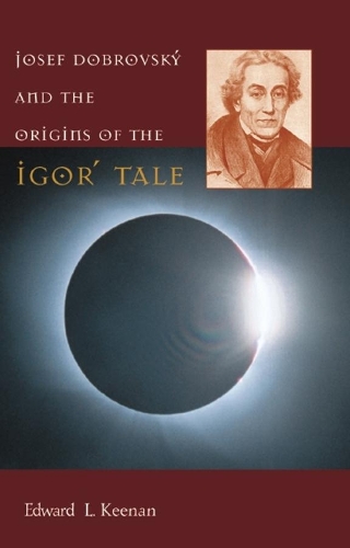 Бумажная книга «Josef Dobrovský and the Origins of the Igorʹ Tale», автор Эдвард Л. Кинан - фото №1