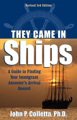 Бумажная книга «They Came In Ships: A Guide to Finding Your Immigrant Ancestor's Arrival Record», авторов Джон П. Колетта, Джон П. Коллетта, Джон Филипп Коллетта - фото №1