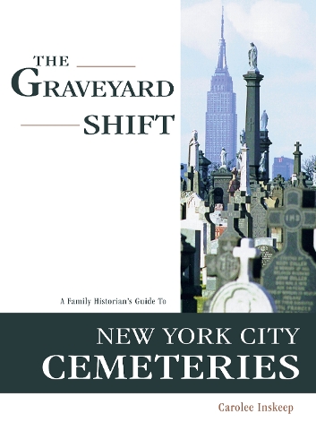 Паперова книга «The Graveyard Shift: A Family Historian's Guide to New York City Cemeteries», автор Керолі Інскіп - фото №1