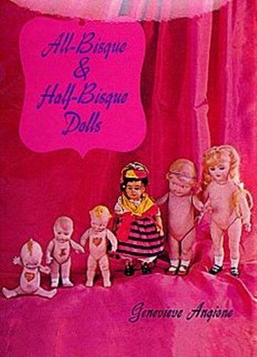 Паперова книга «All-Bisque and Half-Bisque Dolls», автор Женев'єва Ангіоне - фото №1