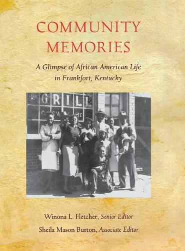 Бумажная книга «Community Memories: A Glimpse of African American Life in Frankfort, Kentucky», авторов Дуглас А. Бойд, Джеймс Э. Уоллес, Шейла Мейсон Бартон, Вайнона Л. Флетчер - фото №1