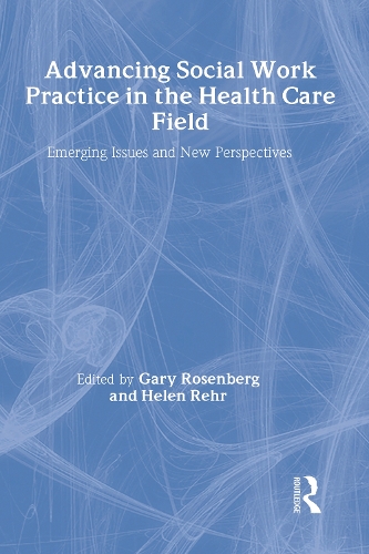 Бумажная книга «Advancing Social Work Practice in the Health Care Field: Emerging Issues and New Perspectives», авторов Гэри Розенберг, Хелен Рер - фото №1