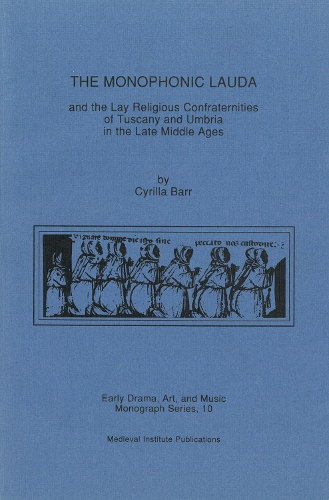 Бумажная книга «The Monophonic Lauda and the Lay Religious Confraternities of Tuscany and Umbria in the Late Middle Ages», автор Сирилла Барр - фото №1