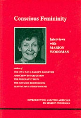Паперова книга «Conscious Femininity: Interviews with Marion Woodman», автор Маріон Вудман - фото №1