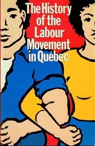 Бумажная книга «The History of the Labour Movement in Qu Ebec: Education Committees of the Csn & Ceq», авторов Луиза Фурнье, Мишель Доре - фото №1