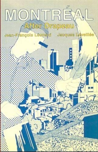Паперова книга «Montreal After Drapeau», авторів Жак Левельє, Жан-Франсуа Леонард - фото №1