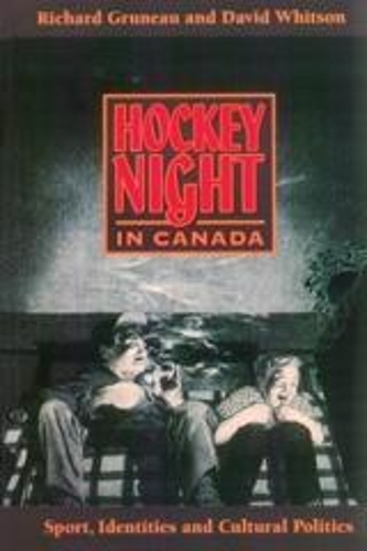 Паперова книга «Hockey Night in Canada: Sports, Identities, and Cultural Politics», авторів Девід Вітсон, Річард Грюно - фото №1