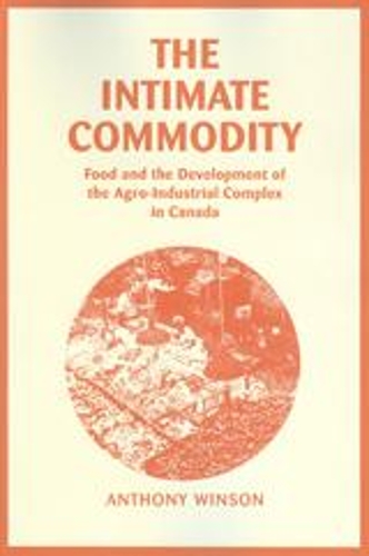 Бумажная книга «The Intimate Commodity: Food and the Development of the Agro-Industrial Complex in Canada», автор Энтони Уинсон - фото №1