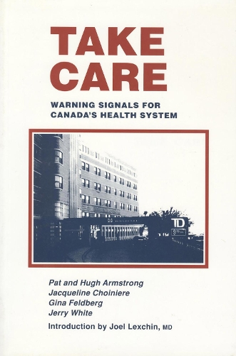 Бумажная книга «Take Care: Warning Signals for Canada's Health System», авторов Джина Фельдберг, Жаклин Шуаньер, Джерри П. Уайт, Пэт Армстронг - фото №1