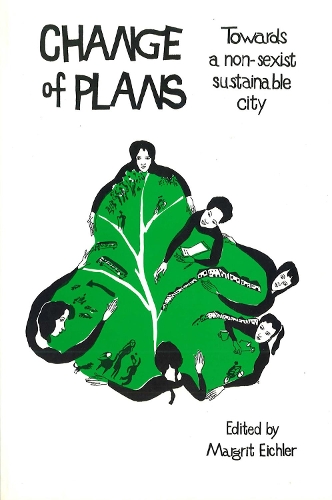 Бумажная книга «Change of Plans: Towards a Non-Sexist Sustainable City», автор Маргрит Эйхлер - фото №1