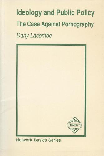 Бумажная книга «Ideology and Public Policy: The Case Against Pornography», автор Дани Лакомб - фото №1