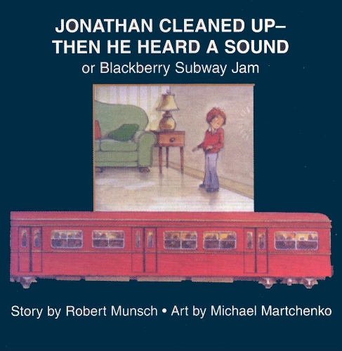 Бумажная книга «Jonathan Cleaned Up?Then He Heard a Sound: or Blackberry Subway Jam», автор Роберт Манч - фото №1