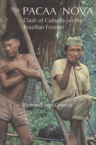Бумажная книга «The Pacaa Nova: Clash of Cultures on the Brazilian Frontier», автор Бернард фон Грейв - фото №1